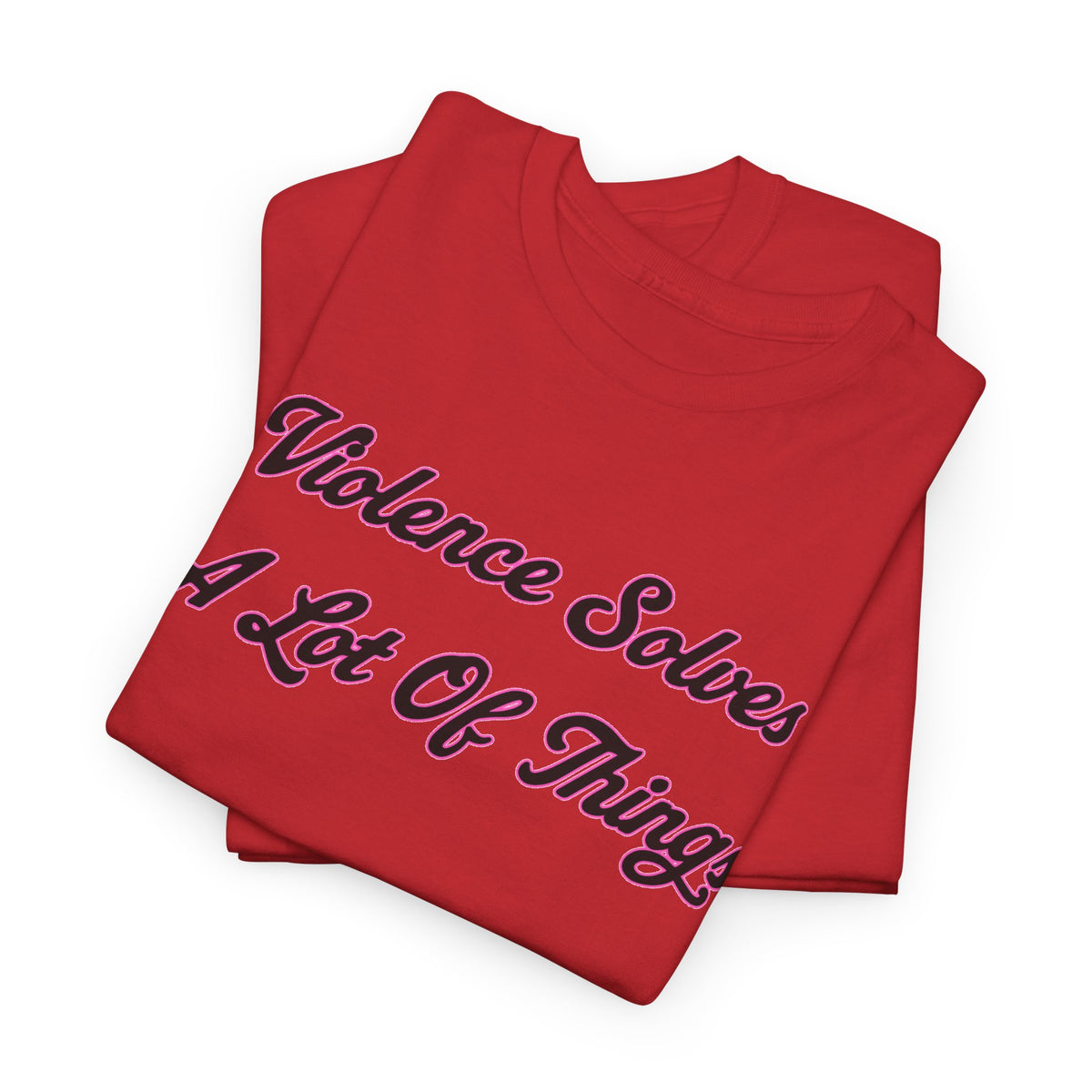 'Violence Solves A Lot Of Things' Unisex Cotton Tee