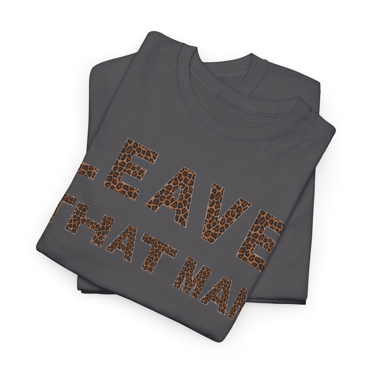 Leopard Print 'Leave That Man' Unisex Cotton Tee