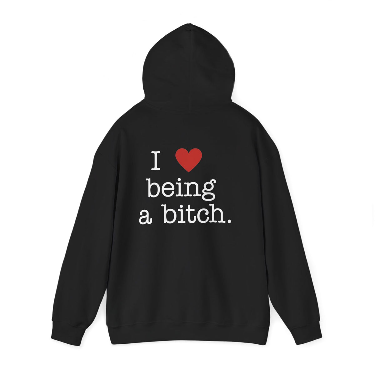'I Love Being a Bitch' Classic Hooded Sweater