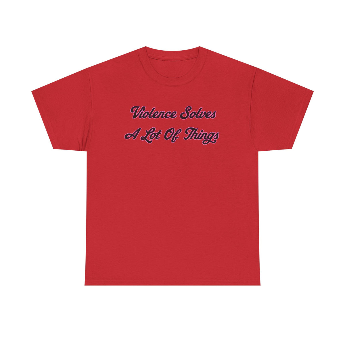 'Violence Solves A Lot Of Things' Unisex Cotton Tee