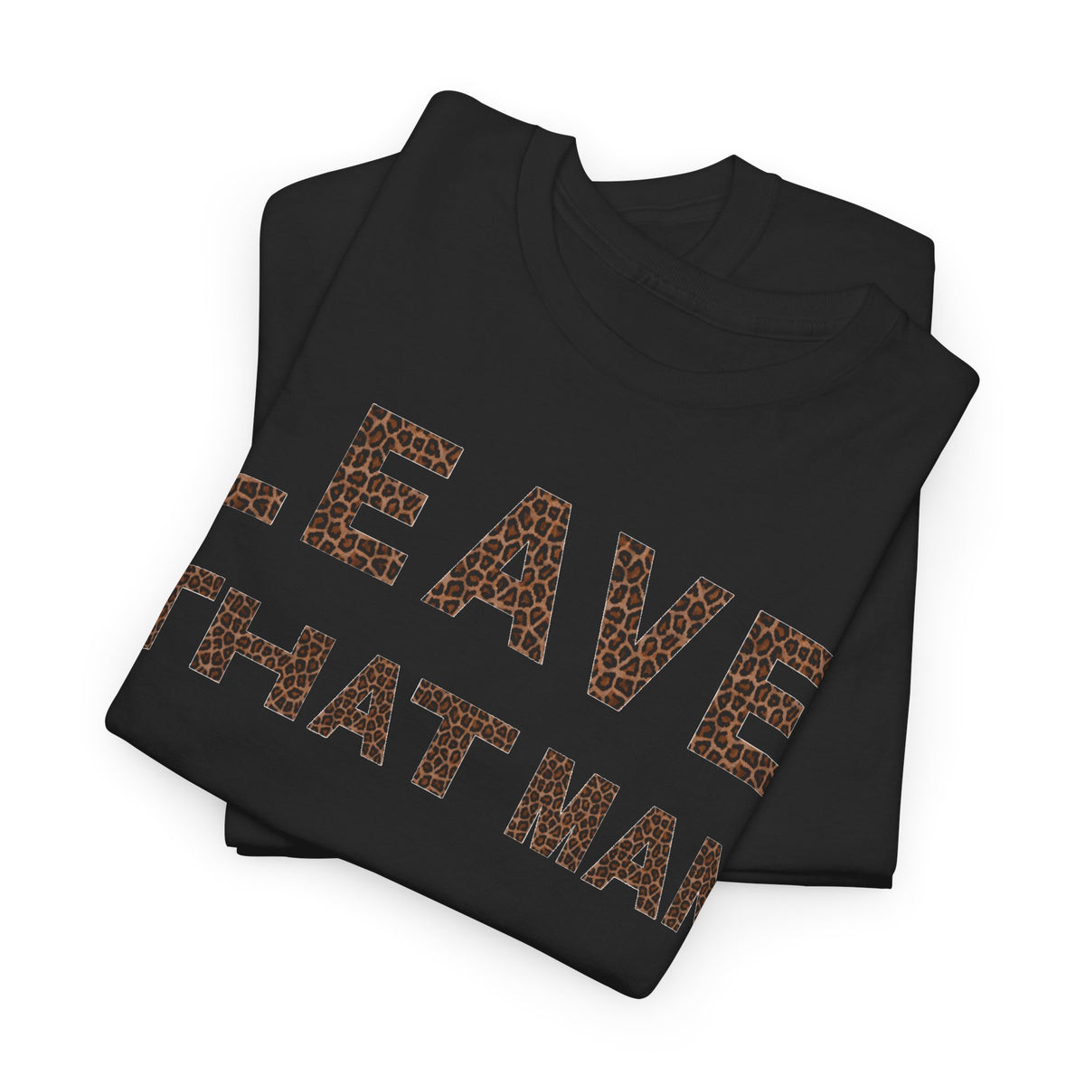 Leopard Print 'Leave That Man' Unisex Cotton Tee