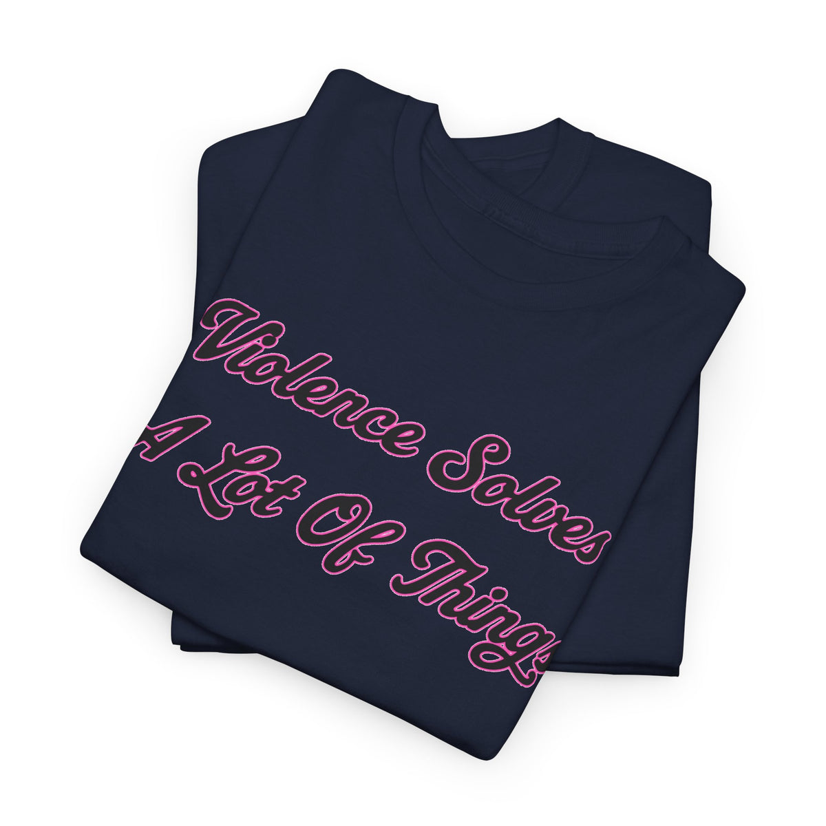 'Violence Solves A Lot Of Things' Unisex Cotton Tee