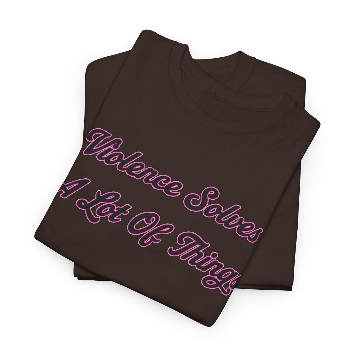 'Violence Solves A Lot Of Things' Unisex Cotton Tee