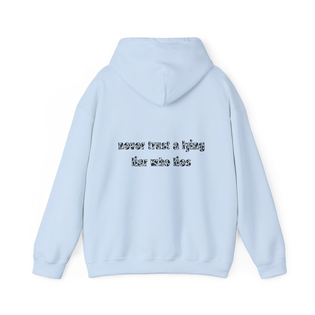 'Never Trust A Lying Liar Who Lies' Hooded Sweater