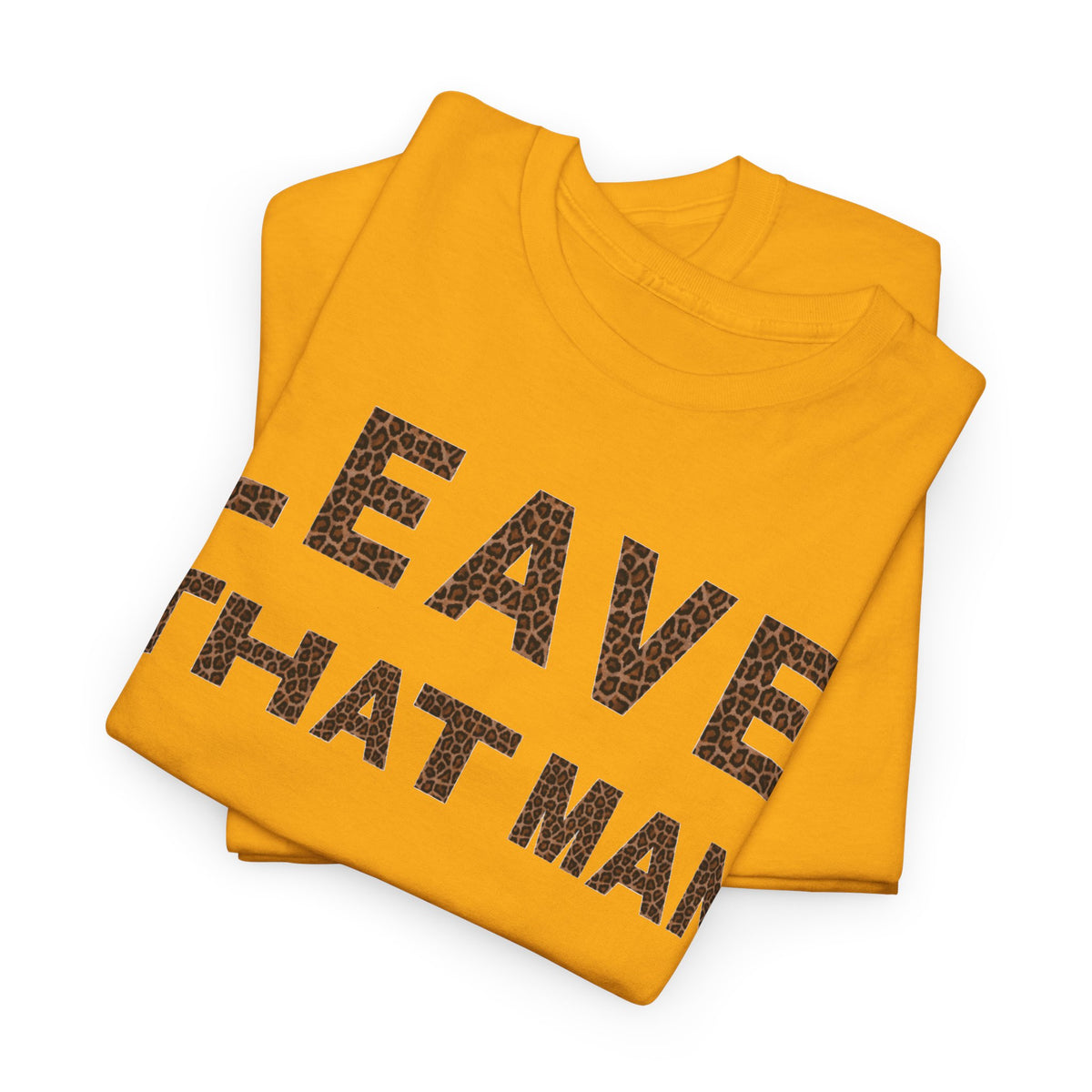 Leopard Print 'Leave That Man' Unisex Cotton Tee