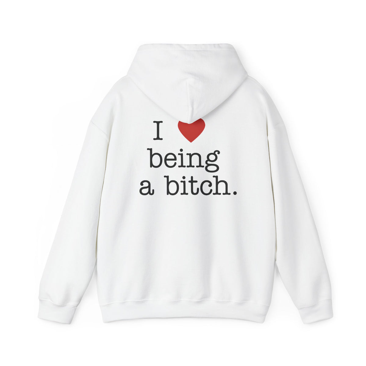 'I Love Being a Bitch' Classic Hooded Sweater