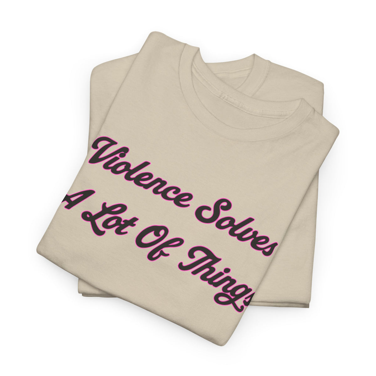 'Violence Solves A Lot Of Things' Unisex Cotton Tee
