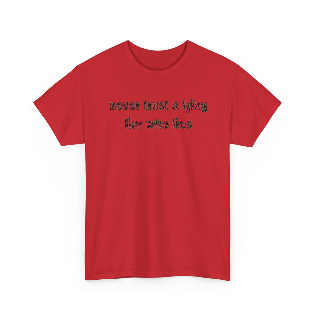 'Never Trust A Lying Liar Who Lies' Unisex Cotton Tee