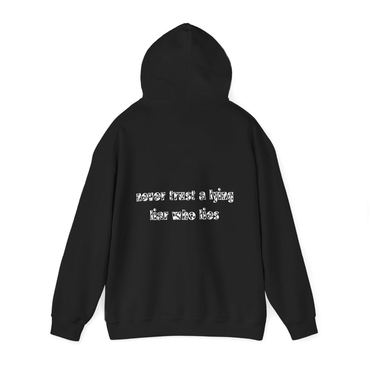 'Never Trust A Lying Liar Who Lies' Hooded Sweater