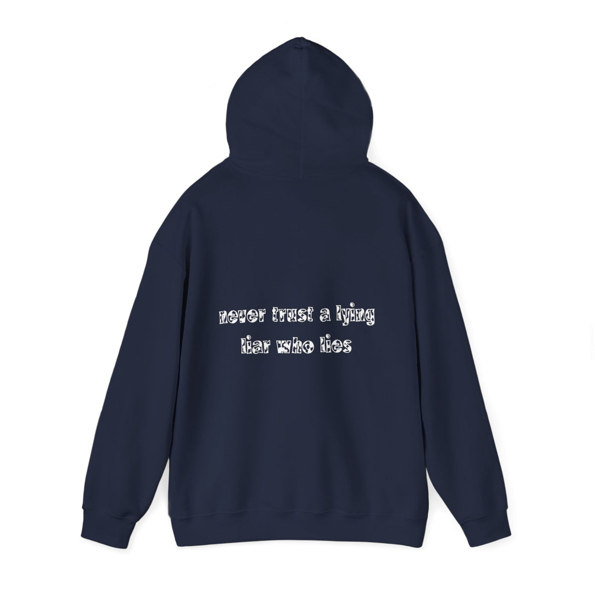 'Never Trust A Lying Liar Who Lies' Hooded Sweater