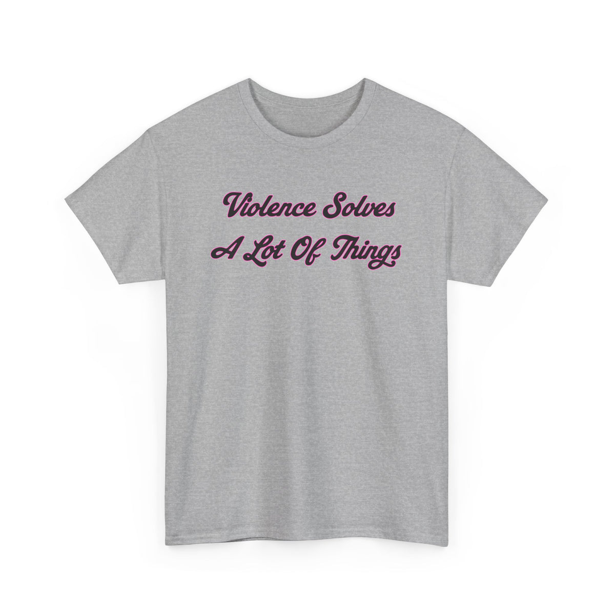 'Violence Solves A Lot Of Things' Unisex Cotton Tee
