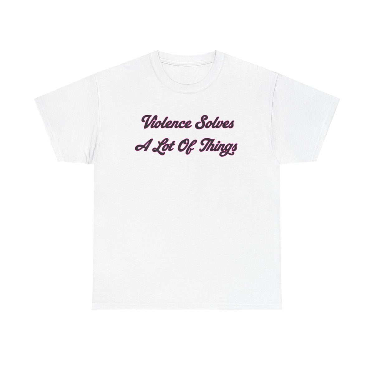 'Violence Solves A Lot Of Things' Unisex Cotton Tee