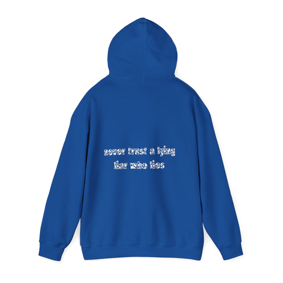 'Never Trust A Lying Liar Who Lies' Hooded Sweater