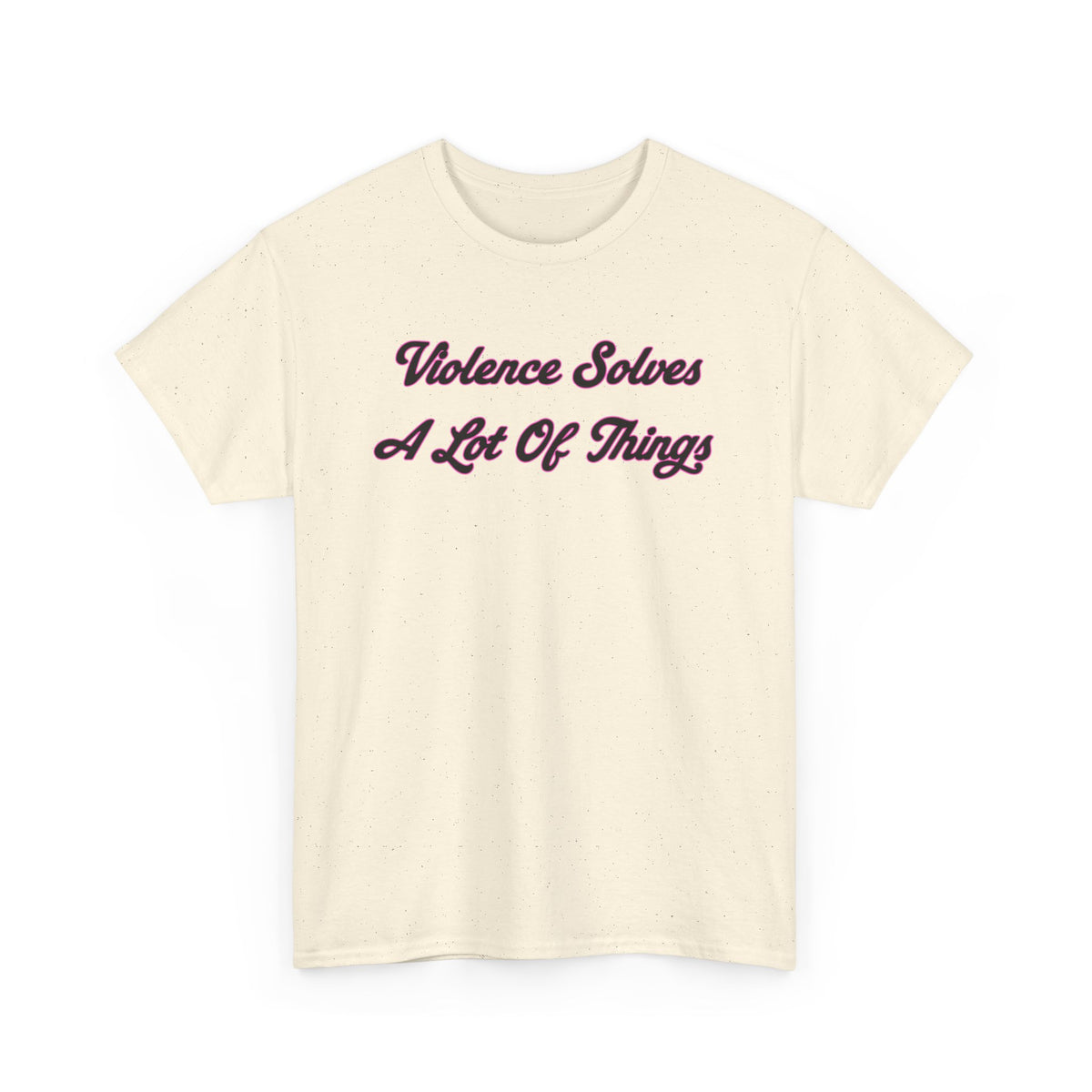 'Violence Solves A Lot Of Things' Unisex Cotton Tee