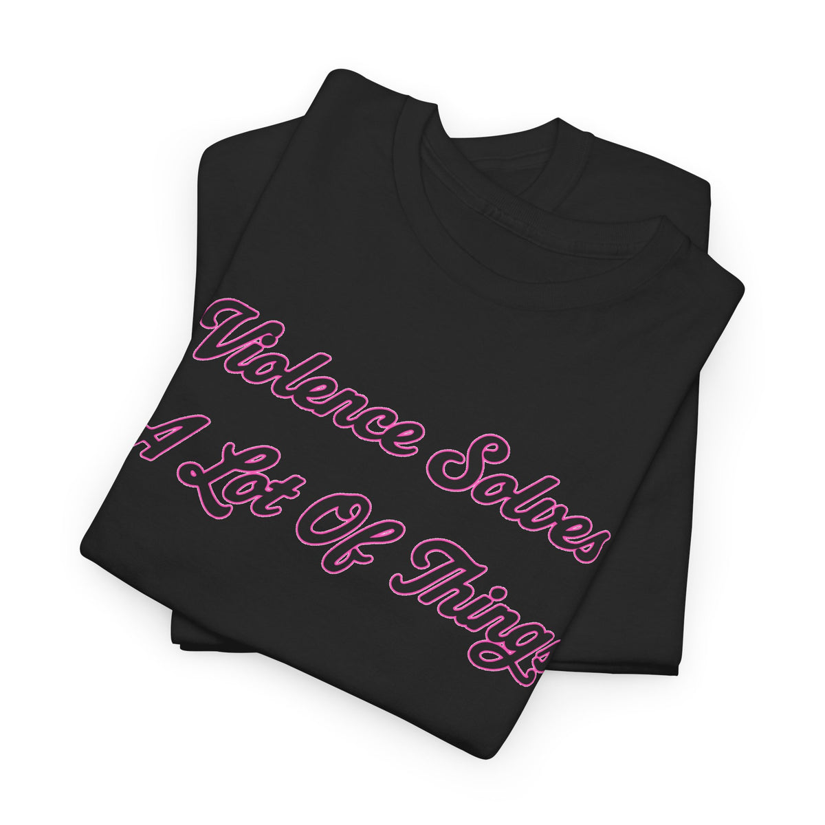 'Violence Solves A Lot Of Things' Unisex Cotton Tee