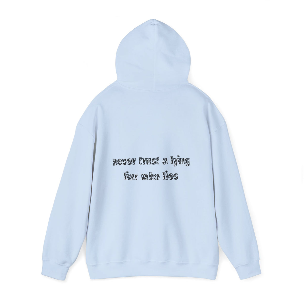 'Never Trust A Lying Liar Who Lies' Hooded Sweater