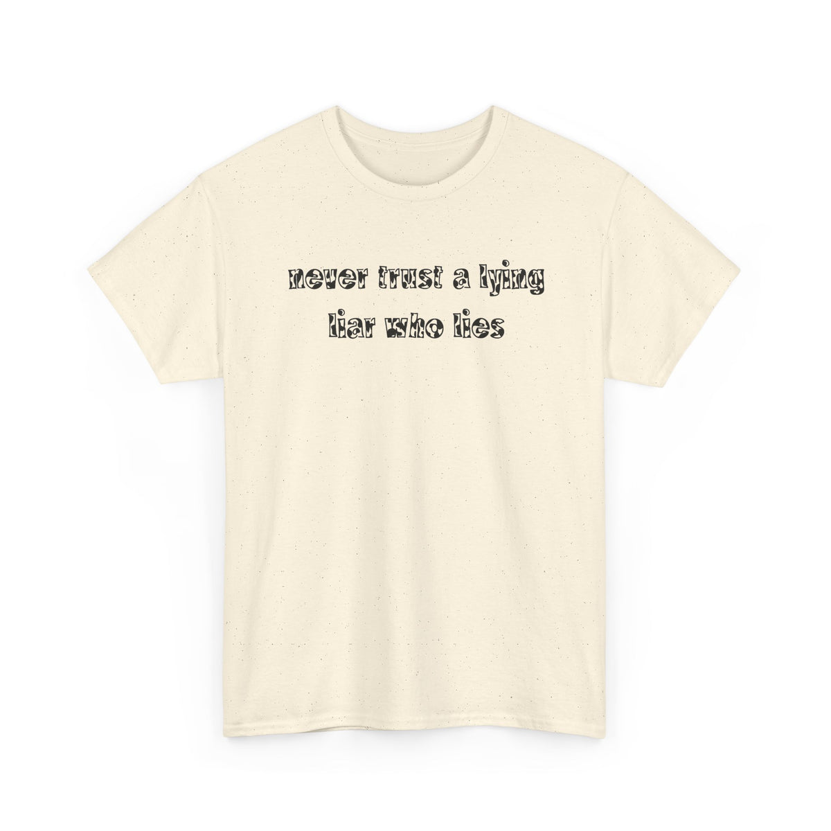 'Never Trust A Lying Liar Who Lies' Unisex Cotton Tee