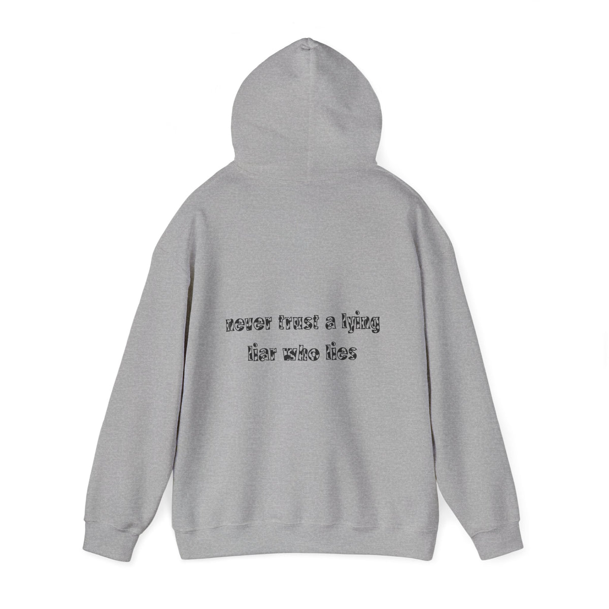 'Never Trust A Lying Liar Who Lies' Hooded Sweater