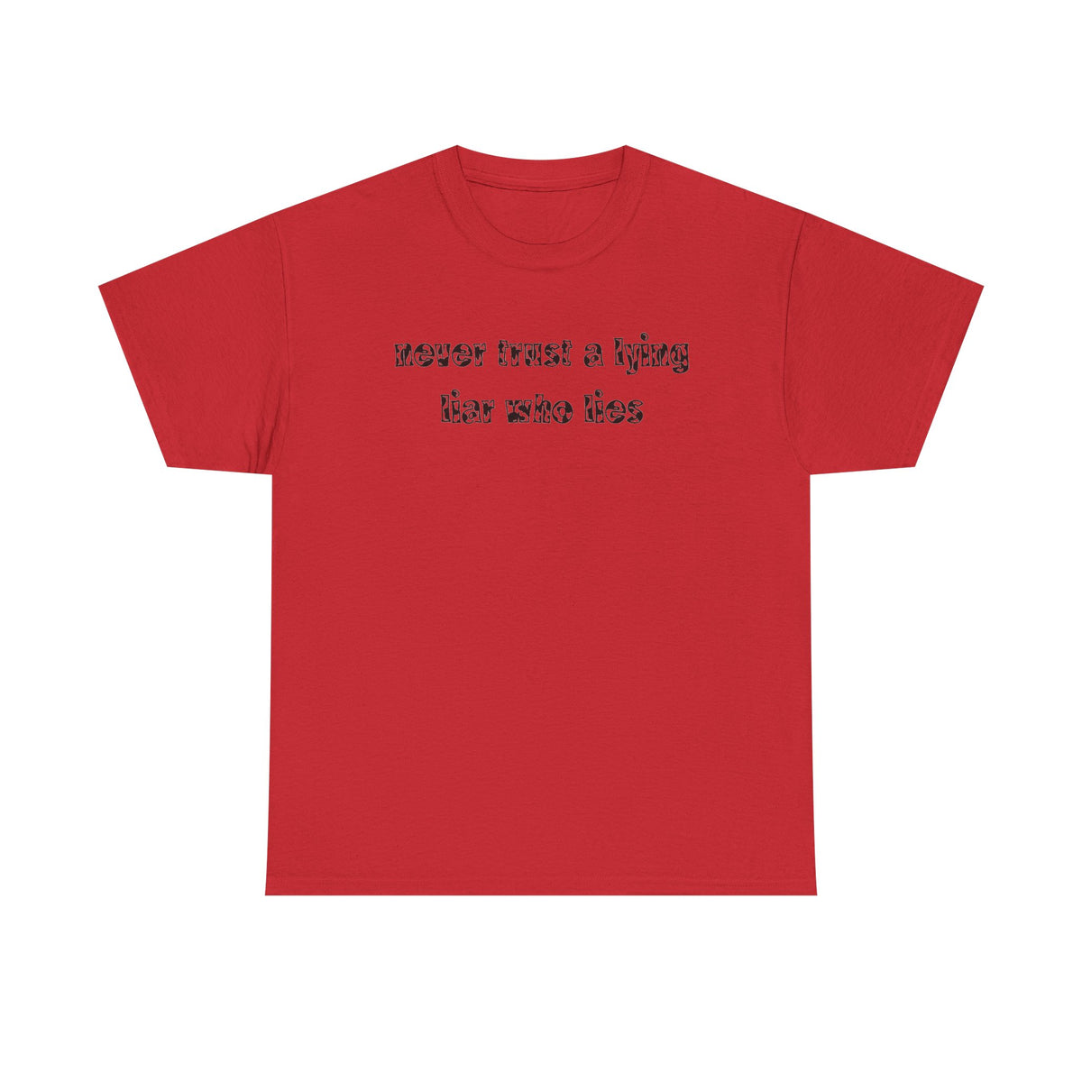 'Never Trust A Lying Liar Who Lies' Unisex Cotton Tee
