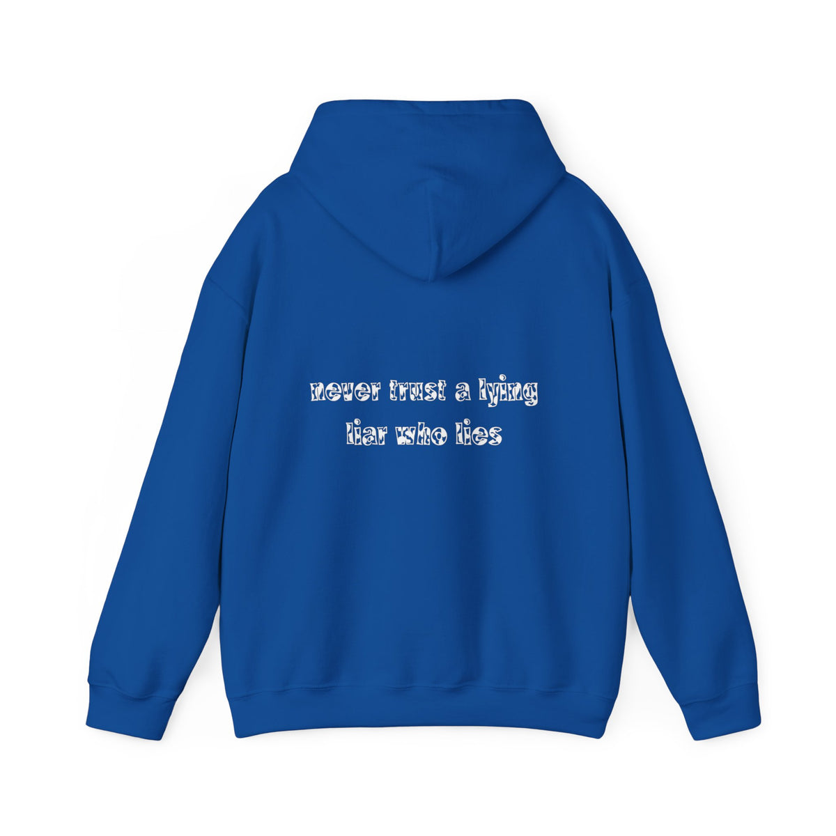 'Never Trust A Lying Liar Who Lies' Hooded Sweater