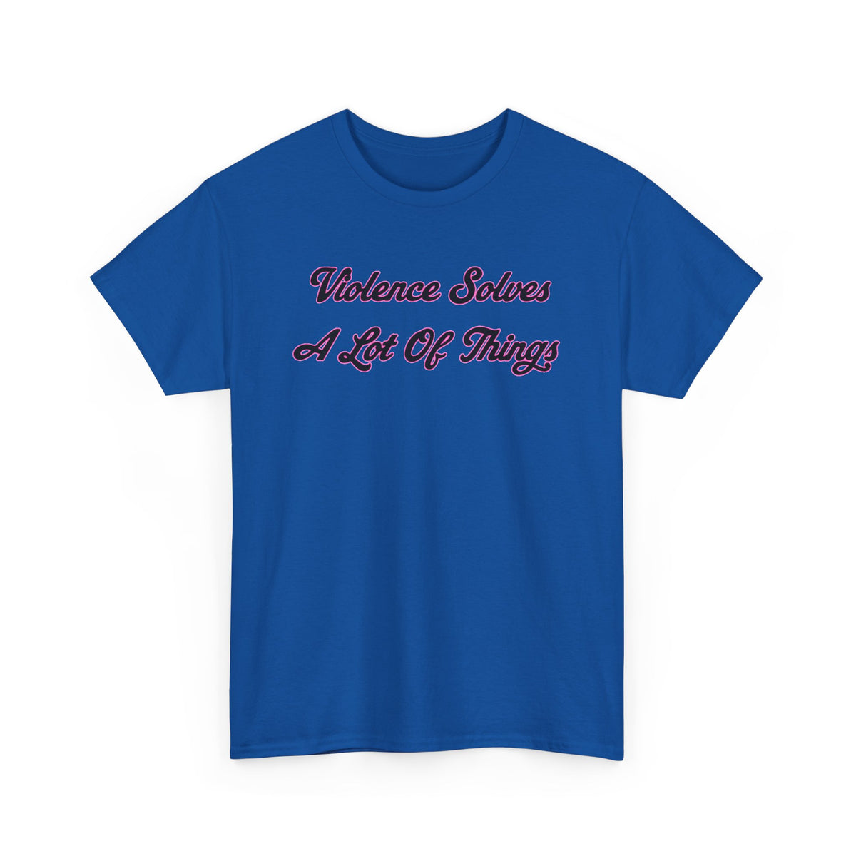 'Violence Solves A Lot Of Things' Unisex Cotton Tee