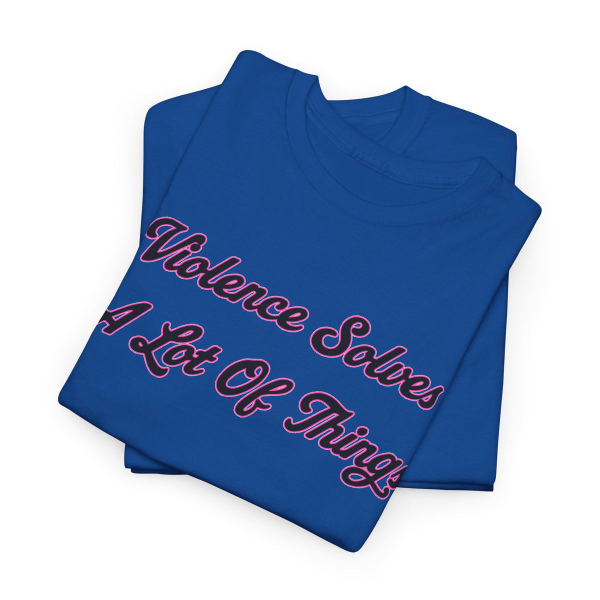 'Violence Solves A Lot Of Things' Unisex Cotton Tee