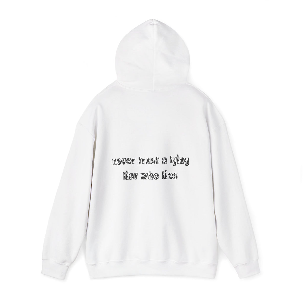 'Never Trust A Lying Liar Who Lies' Hooded Sweater