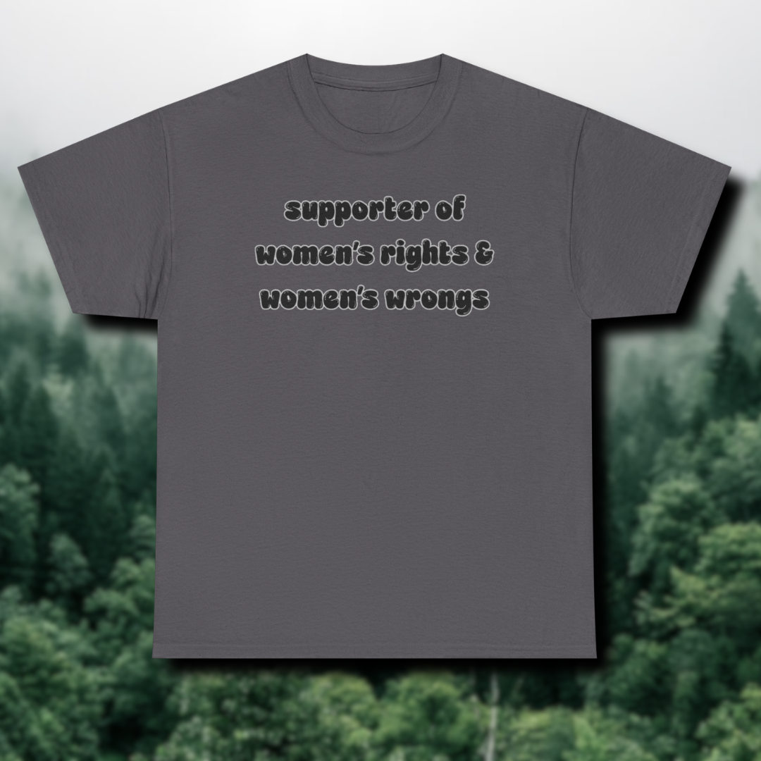 'Supporter Of Women's Rights & Women's Wrongs' Unisex Cotton Tee