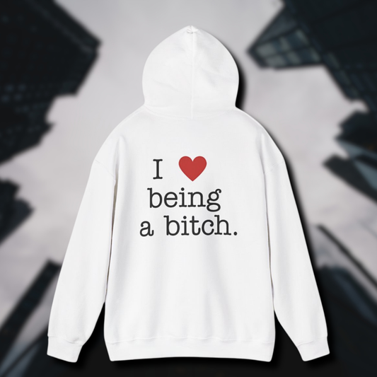 'I Love Being a Bitch' Classic Hooded Sweater