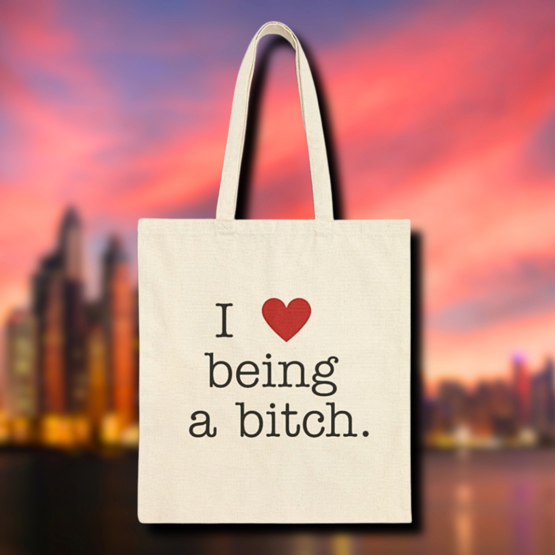 'I Love Being a Bitch' Cotton Tote Bag