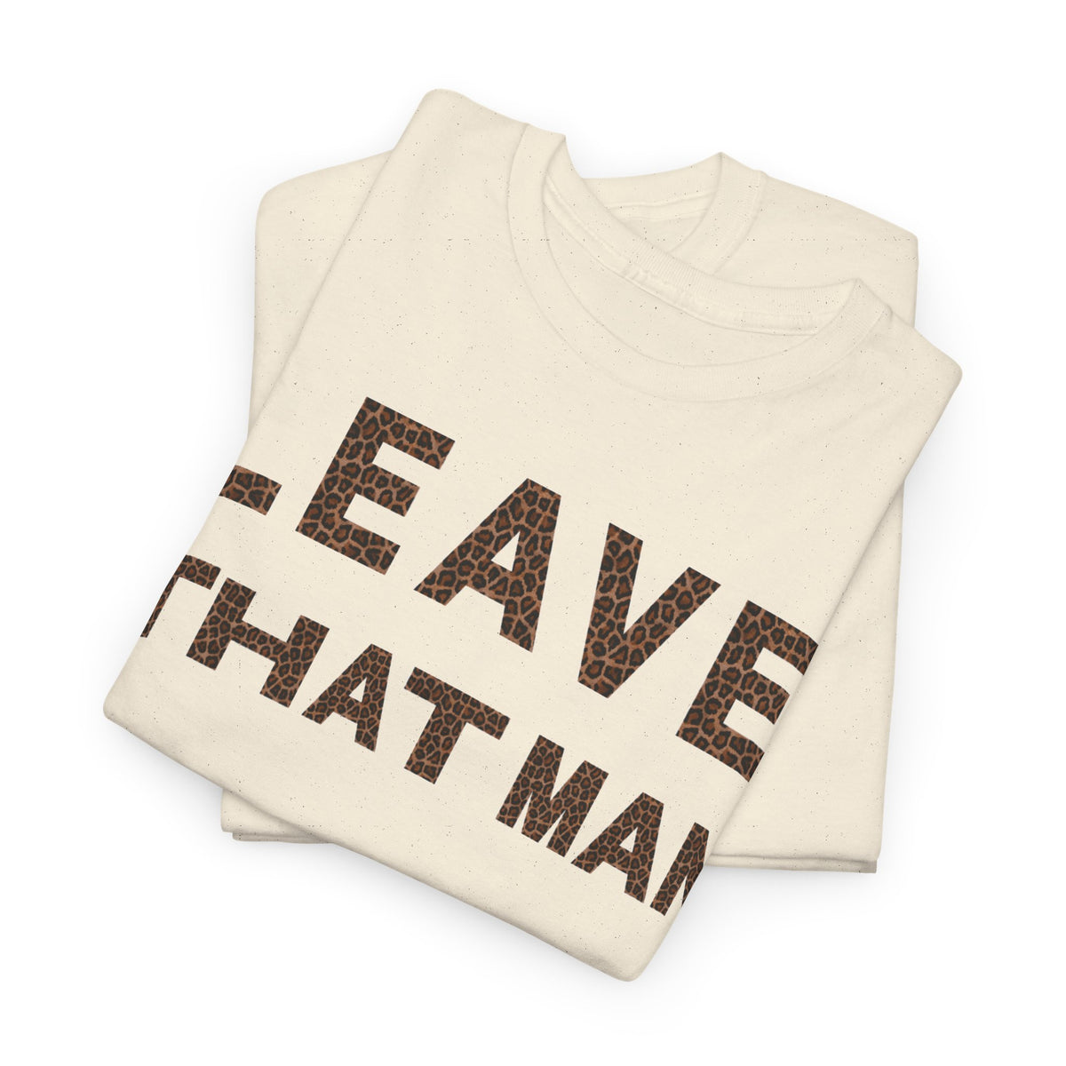 Leopard Print 'Leave That Man' Unisex Cotton Tee