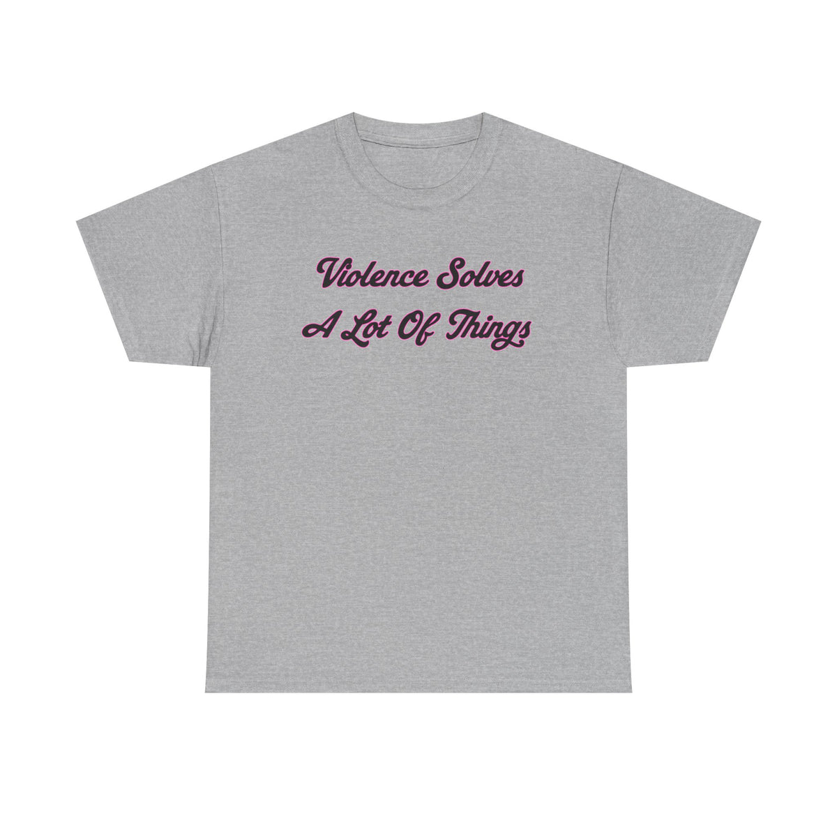 'Violence Solves A Lot Of Things' Unisex Cotton Tee