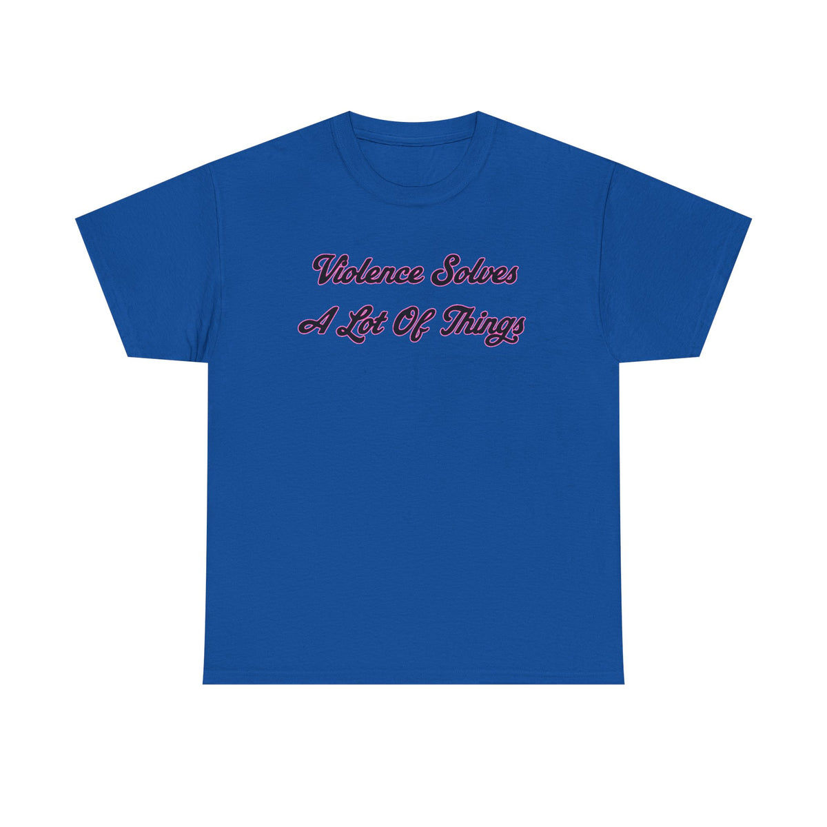 'Violence Solves A Lot Of Things' Unisex Cotton Tee