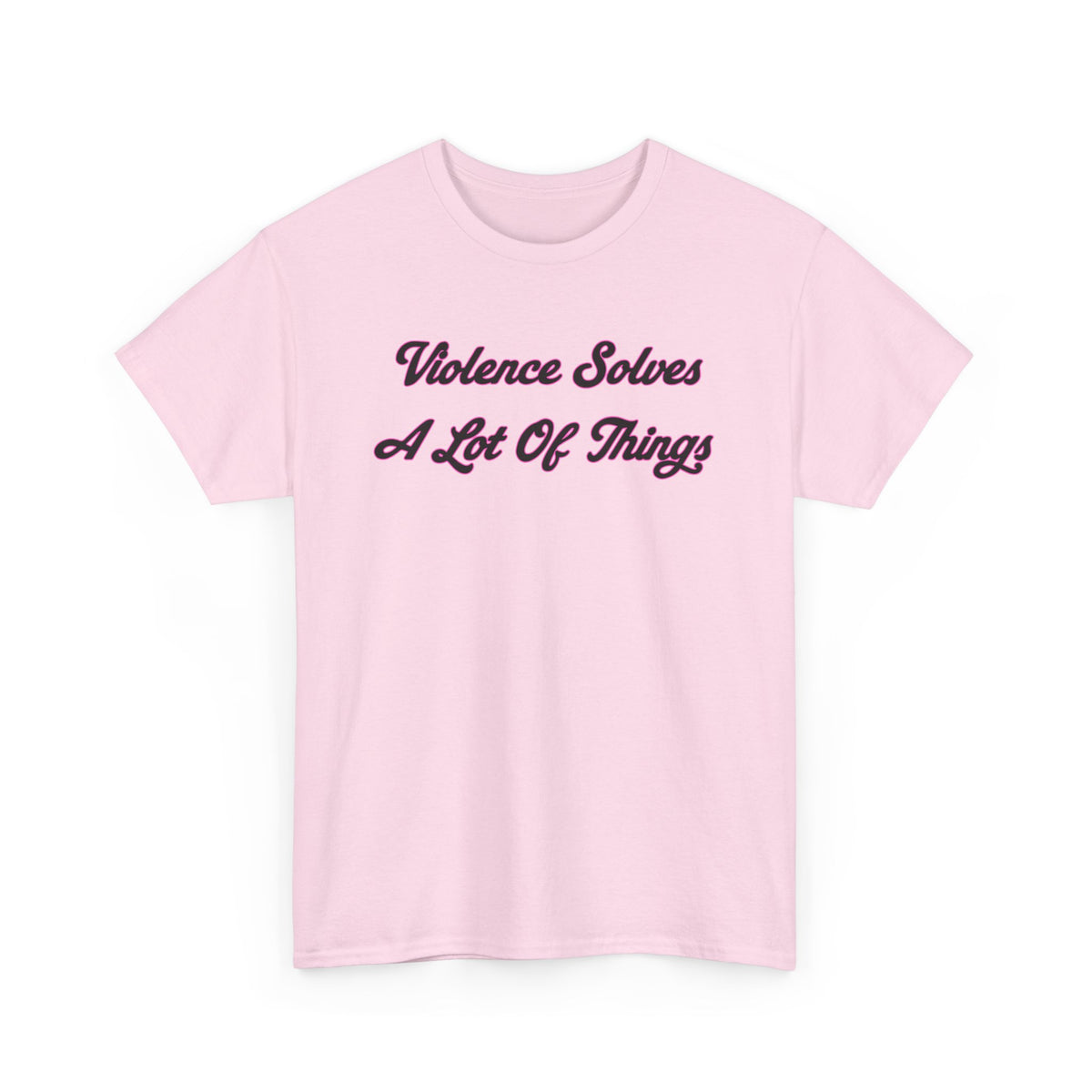 'Violence Solves A Lot Of Things' Unisex Cotton Tee