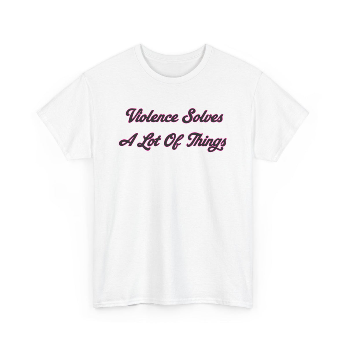 'Violence Solves A Lot Of Things' Unisex Cotton Tee