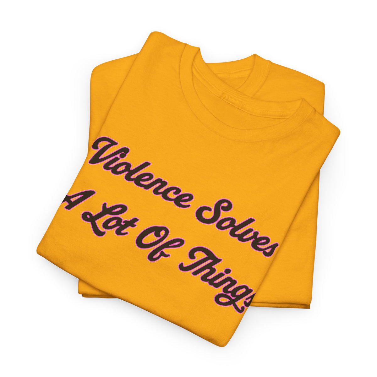 'Violence Solves A Lot Of Things' Unisex Cotton Tee