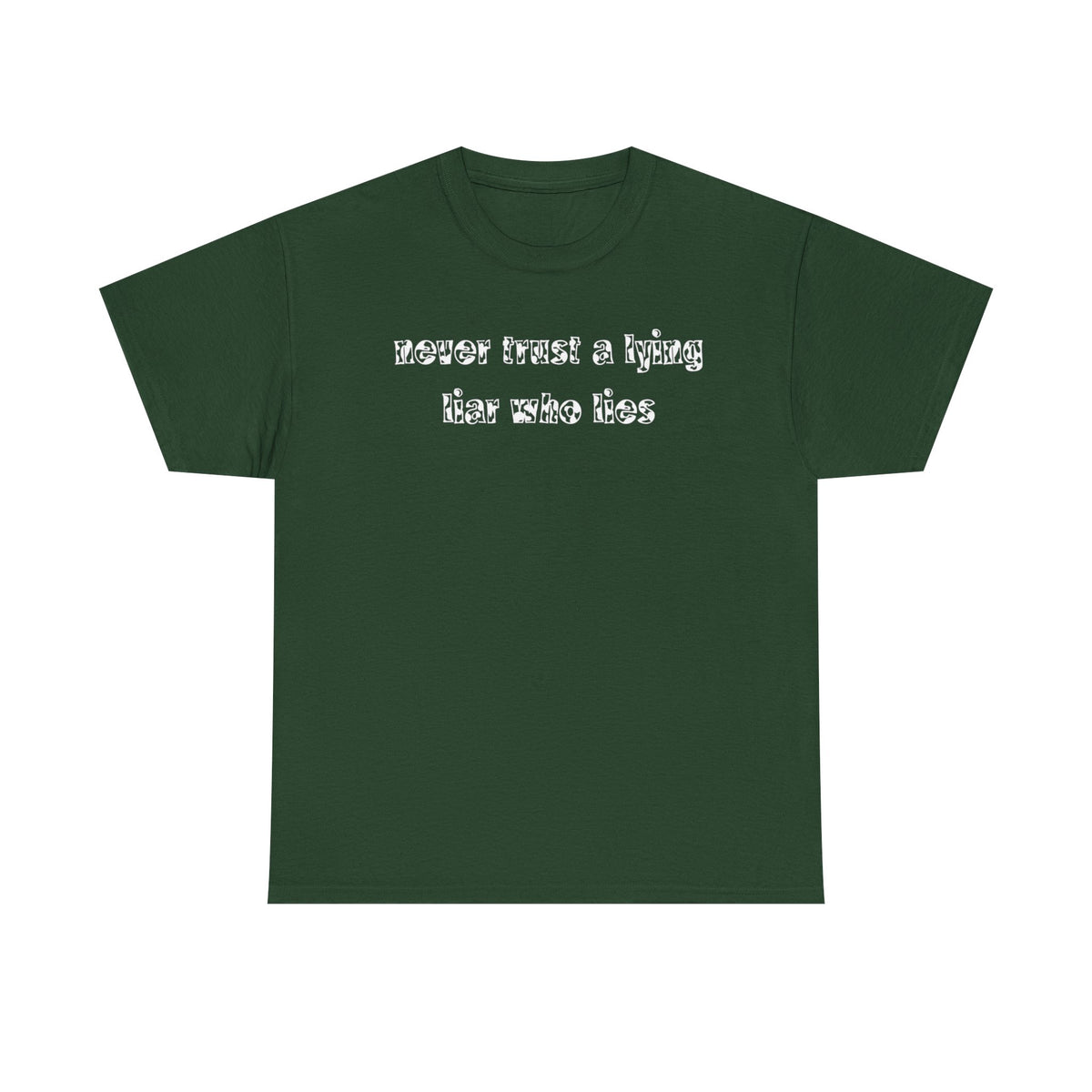 'Never Trust A Lying Liar Who Lies' Unisex Cotton Tee