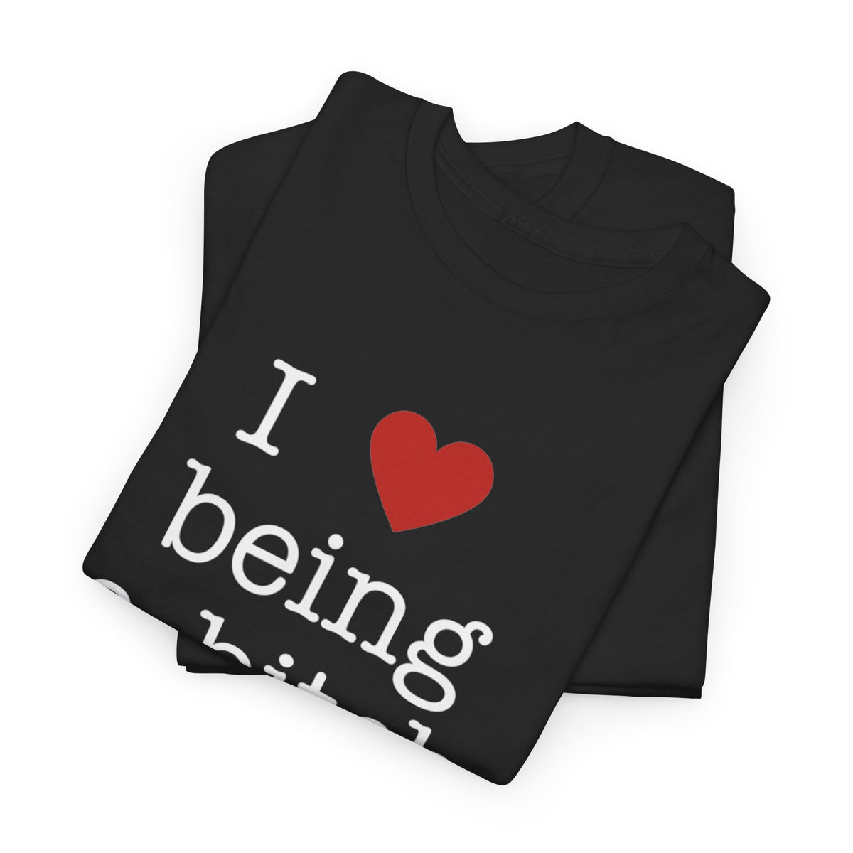 'I Love Being a Bitch' Unisex Cotton Tee