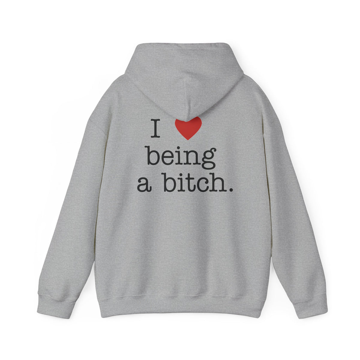 'I Love Being a Bitch' Classic Hooded Sweater