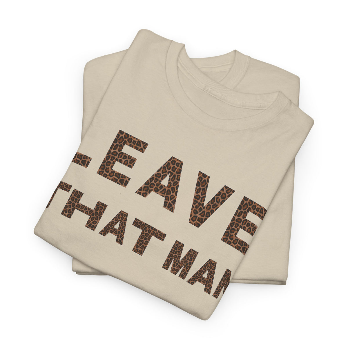 Leopard Print 'Leave That Man' Unisex Cotton Tee
