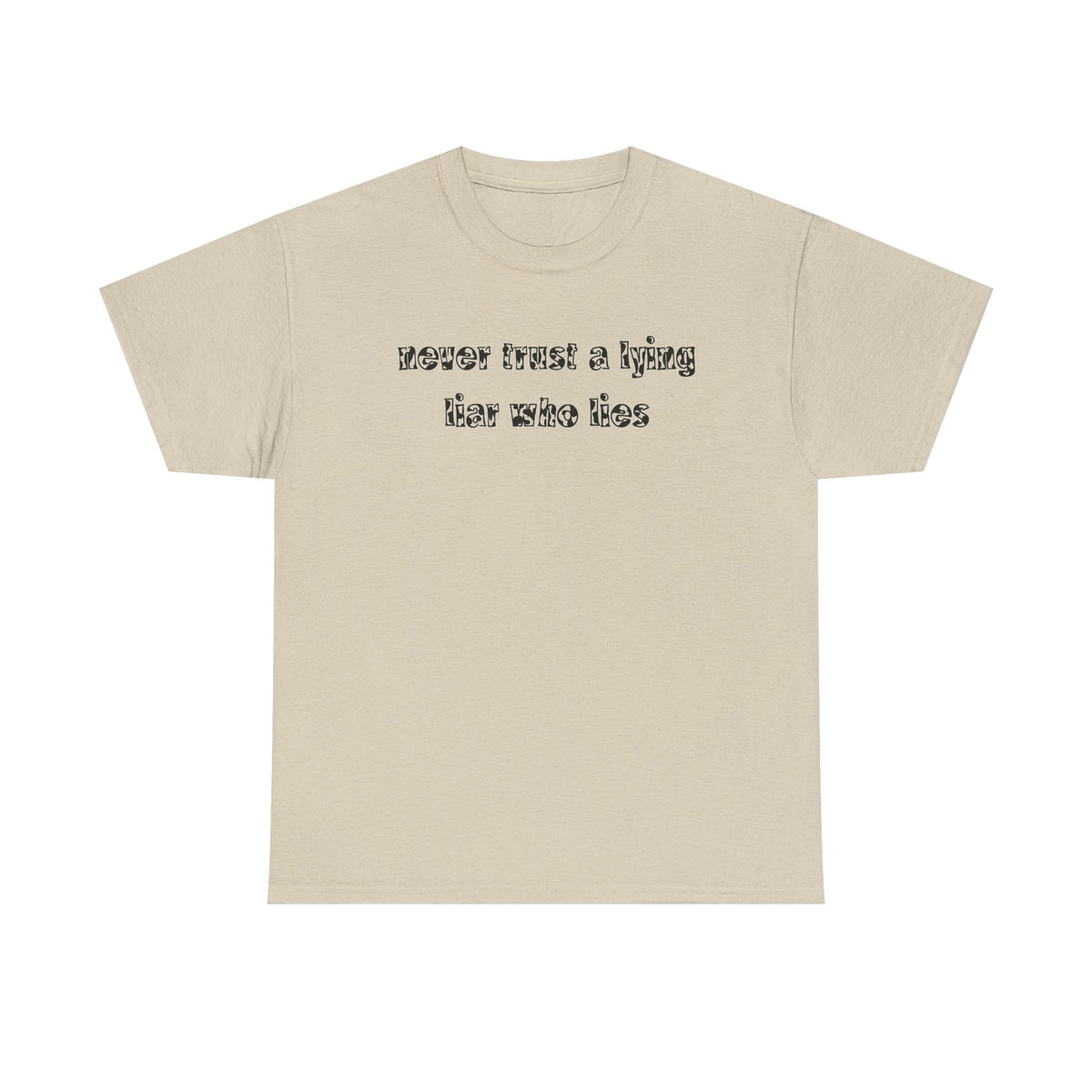 'Never Trust A Lying Liar Who Lies' Unisex Cotton Tee