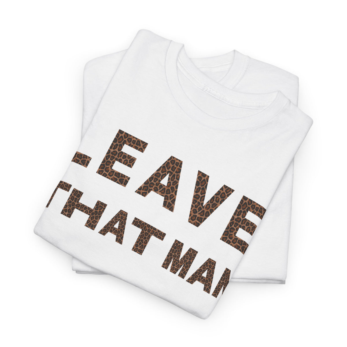 Leopard Print 'Leave That Man' Unisex Cotton Tee