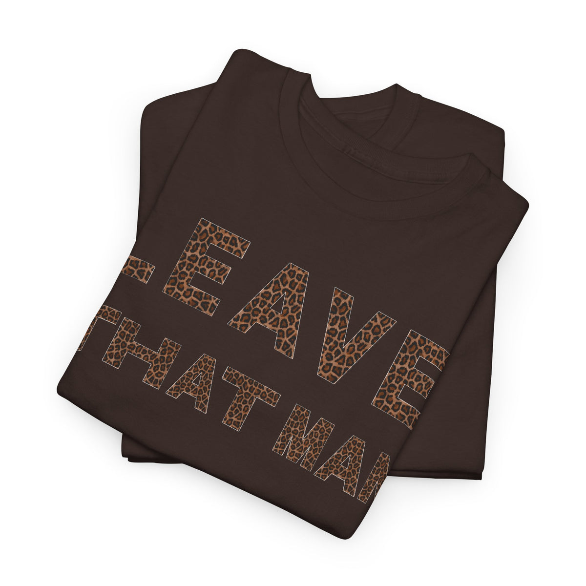 Leopard Print 'Leave That Man' Unisex Cotton Tee