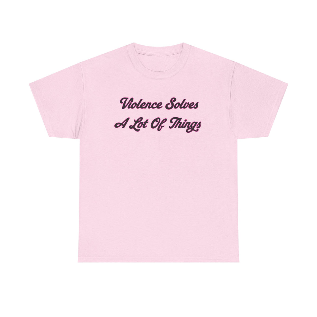 'Violence Solves A Lot Of Things' Unisex Cotton Tee
