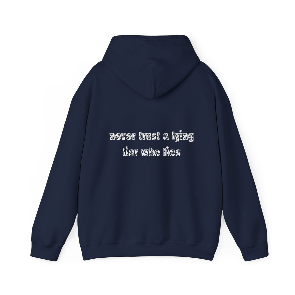 'Never Trust A Lying Liar Who Lies' Hooded Sweater