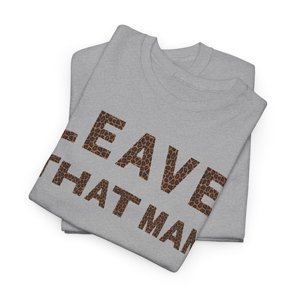 Leopard Print 'Leave That Man' Unisex Cotton Tee