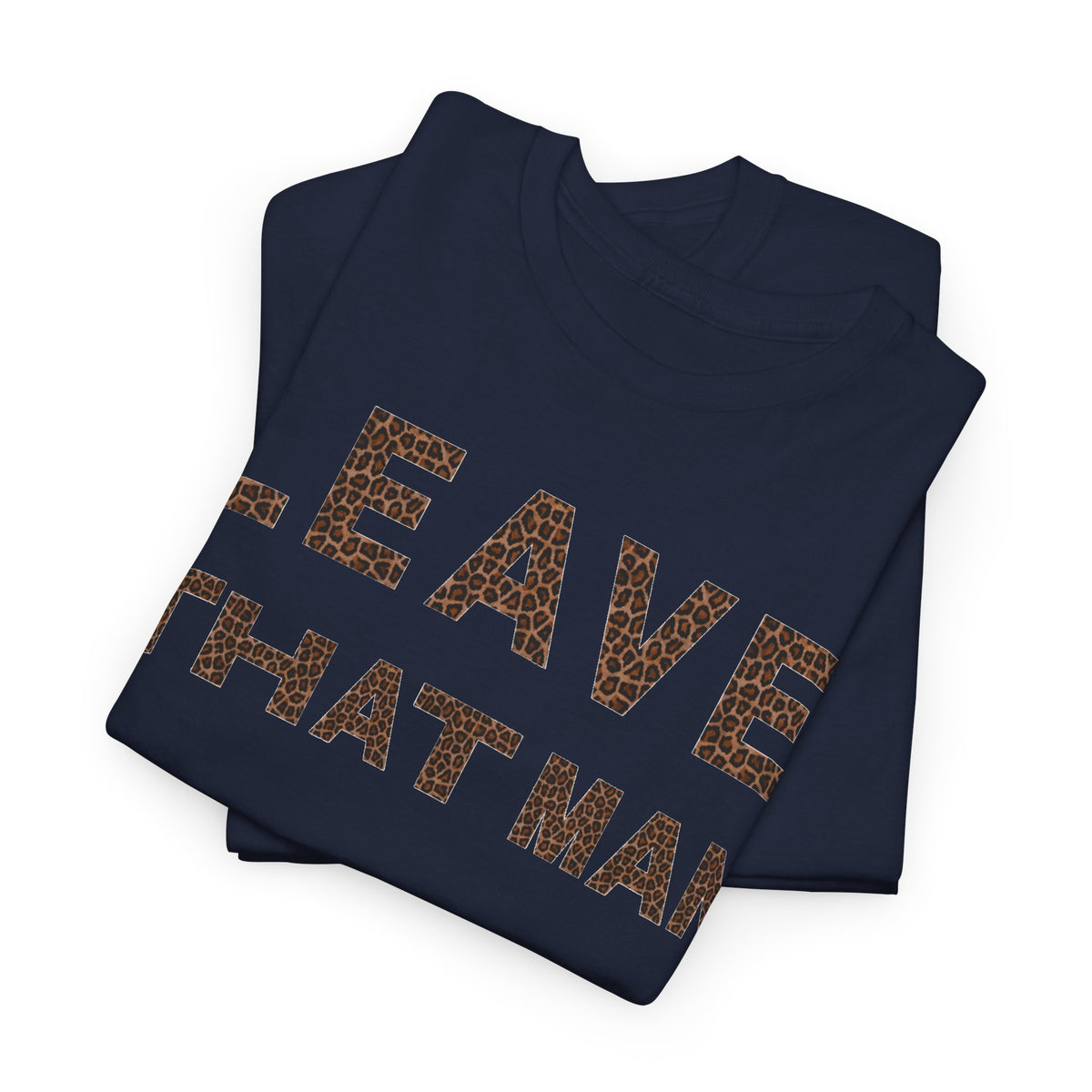 Leopard Print 'Leave That Man' Unisex Cotton Tee