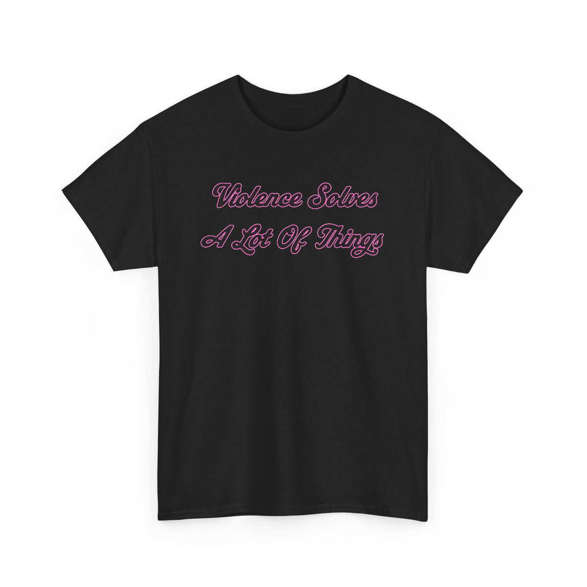 'Violence Solves A Lot Of Things' Unisex Cotton Tee