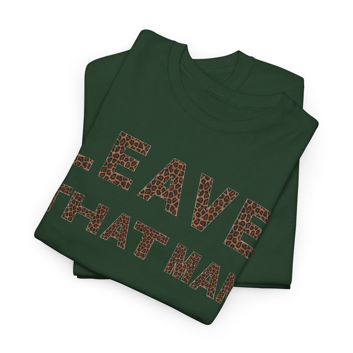 Leopard Print 'Leave That Man' Unisex Cotton Tee