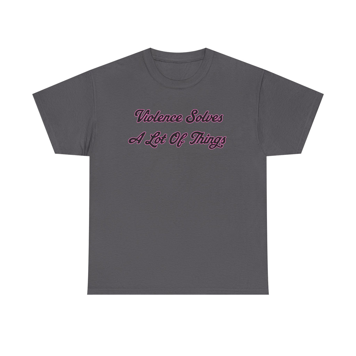 'Violence Solves A Lot Of Things' Unisex Cotton Tee